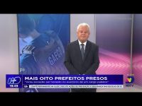 mais-oito-prefeitos-presos:-“virou-excecao-ser-honesto-no-exercicio-de-um-cargo-publico”