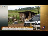 trabalho-escravo-no-oeste-do-estado:-policia-resgata-trabalhador-no-municipio-de-saudades