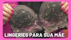 dicas-de-lingeries-para-presentear-sua-mae